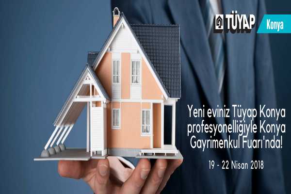 Konya Gayrimenkul Fuarı 19-22 Nisan'da kapılarını açmaya hazırlanıyor!