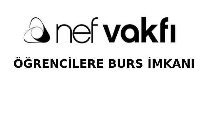 Nef Vakfı’ndan üniversitelilere karşılıksız eğitim bursu!