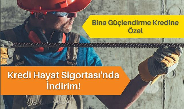 Bina güçlendirme kredisi kullanacaklara sigorta kolaylığı!