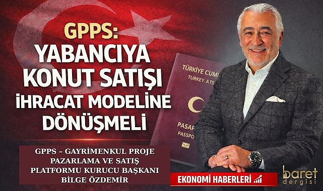 GPPS: Yabancıya Gayrimenkul Yoluyla T.C. Vatandaşlığı Politikası Güncellenmeli!