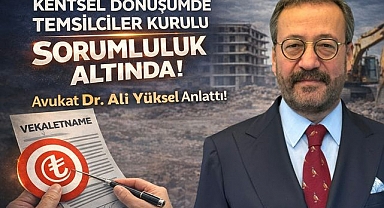 Kentsel Dönüşümde Temsilciler Kurulu'nun Sorumluluğu!