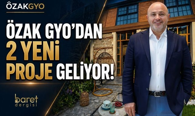 Özak GYO 2026’da Vites Yükseltti! 3 Teslim, Hayat Flora ile Yeni Semt, 2 Yeni Proje!