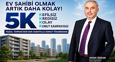 Fuzul Topraktan, Tasarruf Finansman İş Birliği ile Konut Finansmanı Kampanyasını Başlattı!