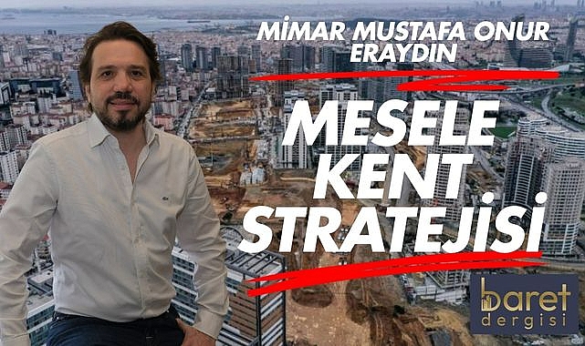 Mimar Eraydın’dan ‘Kentsel Dönüşüm’ Uyarısı: Artık erteleme şansı kalmadı!