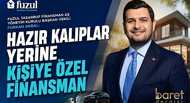 Fuzul’den Konut ve Araç Finansmanında Kişiye Özel Terzi Usulü Planlama!