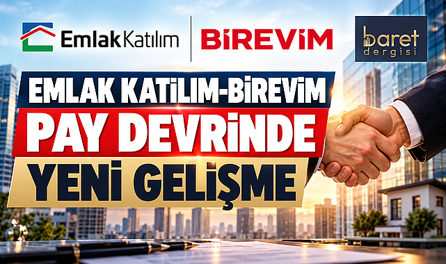 Birevim’in Emlak Katılım’a Pay Devrinde Resmî İzin Süreci Başladı!