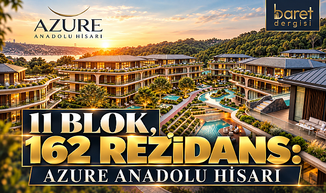 Beykoz'a Yeni Lüks Konut Projesi: Azure Anadolu Hisarı Tanıtıldı!