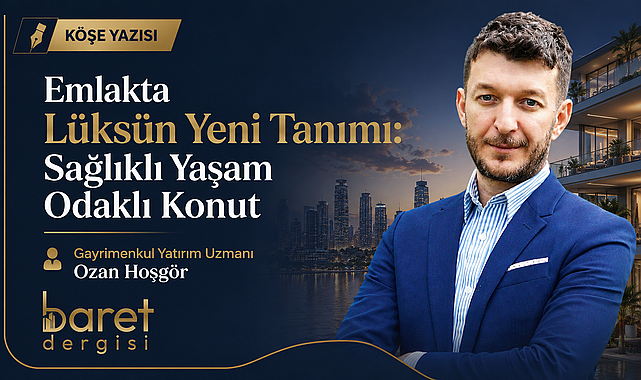 Emlakta Lüksün Yeni Tanımı: Sağlıklı Yaşam Odaklı Konut!